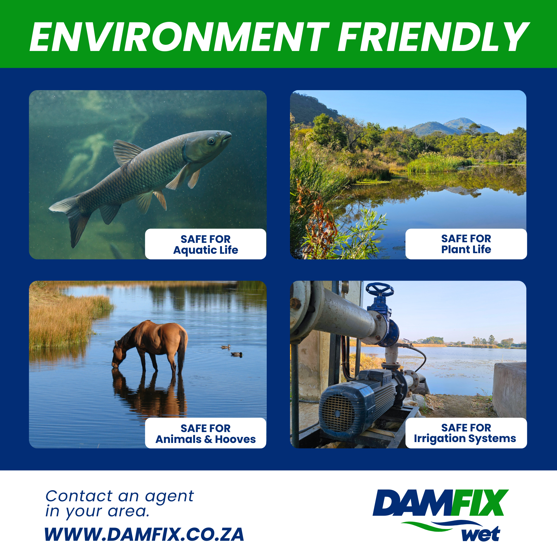 The image highlights DAMFIX Wet Earth Dam Sealants environmentally friendly properties. It shows a fish to represent safety for aquatic life, lush plants around a dam to indicate safety for plant life, a horse drinking from the dam to demonstrate safety for animals and hooves, and an irrigation pump to signify compatibility with irrigation systems.